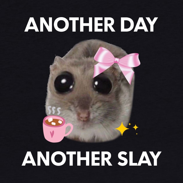 Another Day, Another Sl*y Sad Hamster Meme by Halby